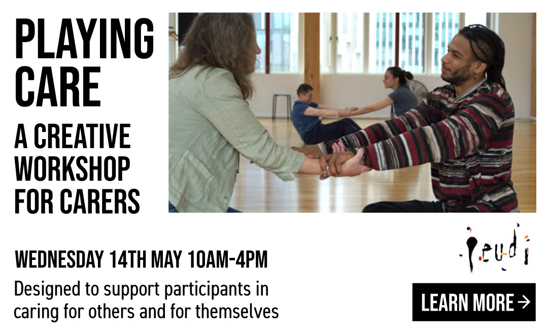 Playing care - a creative workshop for carers, Wednesday 14th May 10am-4pm. Designed to support participants in caring for others and for themselves.